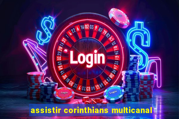 assistir corinthians multicanal